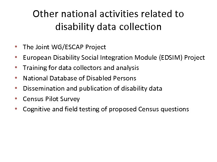 Other national activities related to disability data collection • • The Joint WG/ESCAP Project