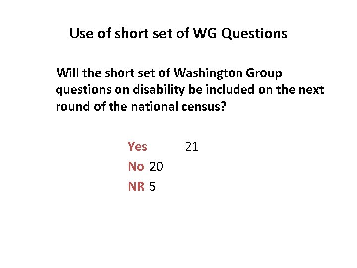 Use of short set of WG Questions Will the short set of Washington Group