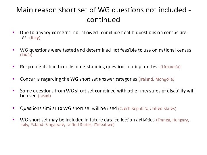 Main reason short set of WG questions not included continued • Due to privacy