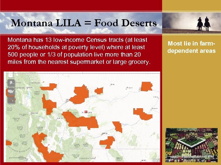 Montana LILA = Food Deserts Montana has 13 low-income Census tracts (at least 20%