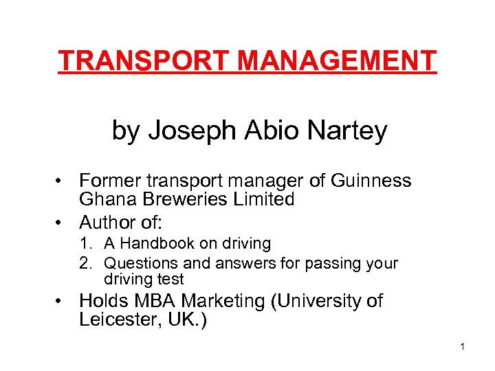 TRANSPORT MANAGEMENT by Joseph Abio Nartey • Former transport manager of Guinness Ghana Breweries