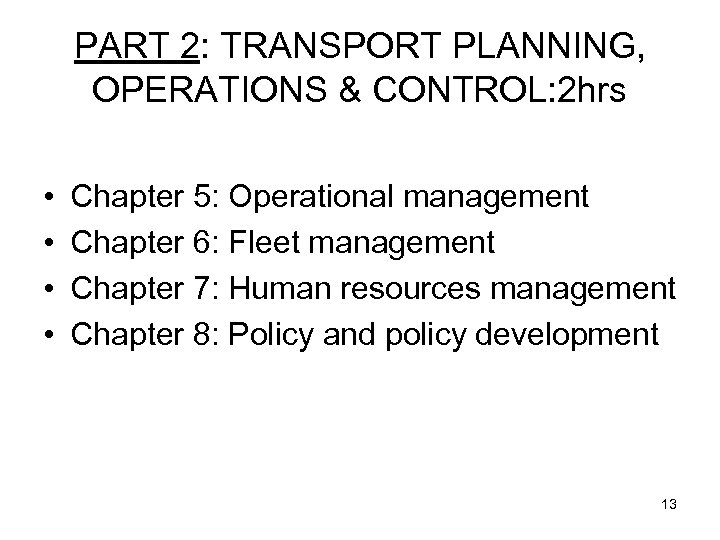 PART 2: TRANSPORT PLANNING, OPERATIONS & CONTROL: 2 hrs • • Chapter 5: Operational