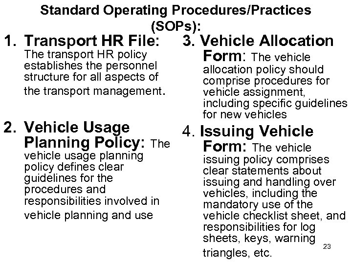 Standard Operating Procedures/Practices (SOPs): 1. Transport HR File: The transport HR policy establishes the