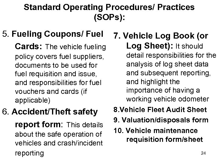 Standard Operating Procedures/ Practices (SOPs): 5. Fueling Coupons/ Fuel 7. Vehicle Log Book (or