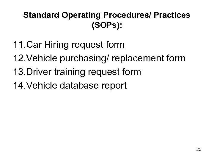 Standard Operating Procedures/ Practices (SOPs): 11. Car Hiring request form 12. Vehicle purchasing/ replacement