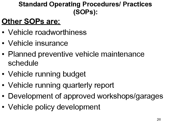 Standard Operating Procedures/ Practices (SOPs): Other SOPs are: • Vehicle roadworthiness • Vehicle insurance