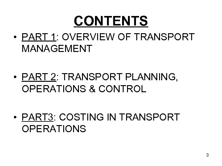 CONTENTS • PART 1: OVERVIEW OF TRANSPORT MANAGEMENT • PART 2: TRANSPORT PLANNING, OPERATIONS