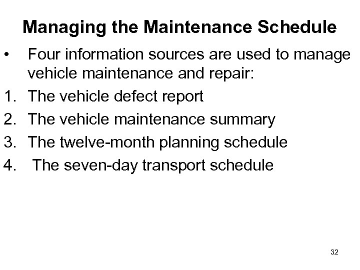 Managing the Maintenance Schedule • 1. 2. 3. 4. Four information sources are used