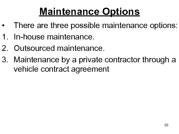 Maintenance Options • 1. 2. 3. There are three possible maintenance options: In-house maintenance.