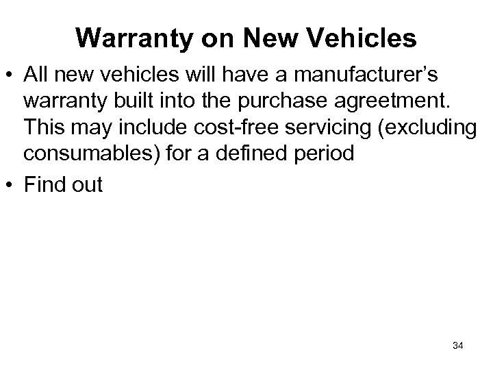 Warranty on New Vehicles • All new vehicles will have a manufacturer’s warranty built