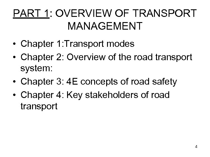 PART 1: OVERVIEW OF TRANSPORT MANAGEMENT • Chapter 1: Transport modes • Chapter 2: