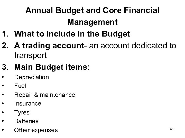 Annual Budget and Core Financial Management 1. What to Include in the Budget 2.