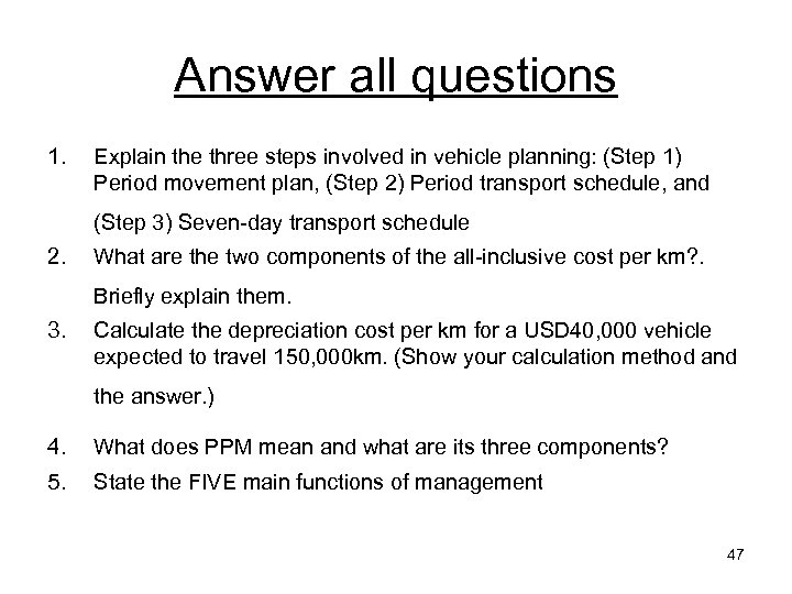 Answer all questions 1. Explain the three steps involved in vehicle planning: (Step 1)