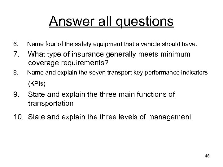 Answer all questions 6. Name four of the safety equipment that a vehicle should