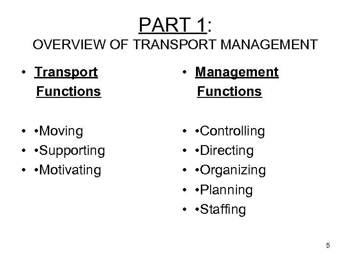 PART 1: OVERVIEW OF TRANSPORT MANAGEMENT • Transport Functions • Management Functions • •