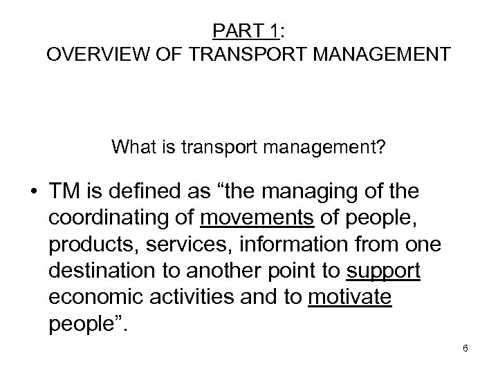 PART 1: OVERVIEW OF TRANSPORT MANAGEMENT What is transport management? • TM is defined