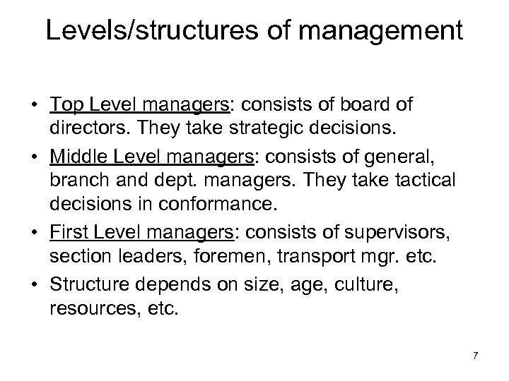 Levels/structures of management • Top Level managers: consists of board of directors. They take