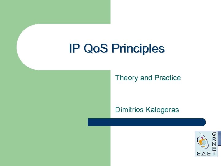 IP Qo. S Principles Theory and Practice Dimitrios Kalogeras 