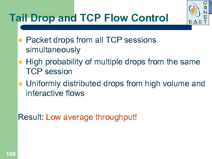 Tail Drop and TCP Flow Control l Packet drops from all TCP sessions simultaneously