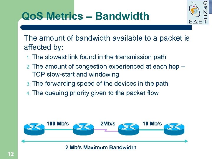 Qo. S Metrics – Bandwidth The amount of bandwidth available to a packet is