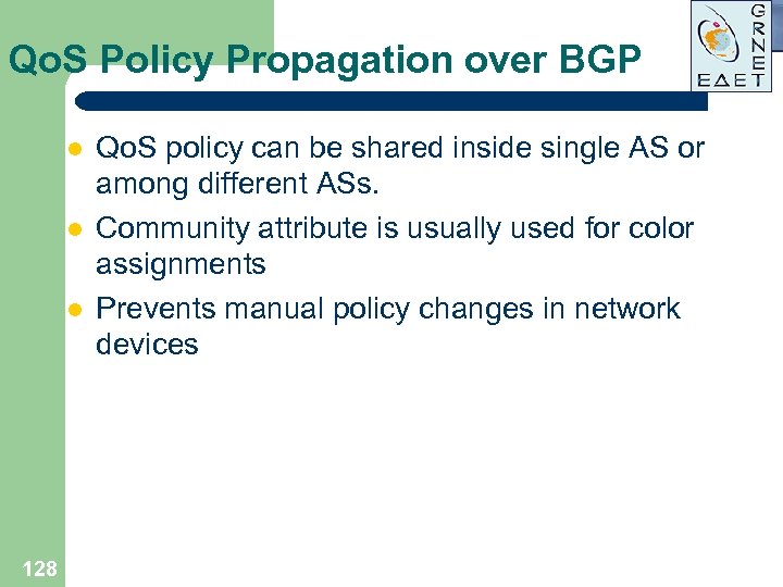 Qo. S Policy Propagation over BGP l l l 128 Qo. S policy can