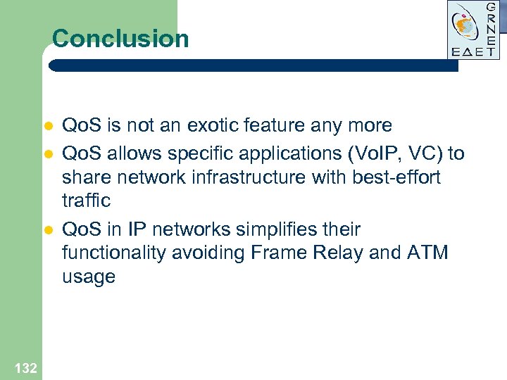 Conclusion l l l 132 Qo. S is not an exotic feature any more