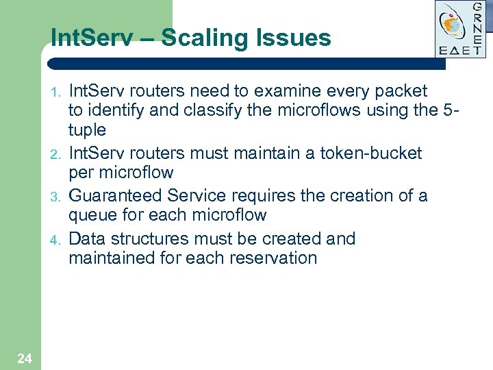 Int. Serv – Scaling Issues 1. 2. 3. 4. 24 Int. Serv routers need