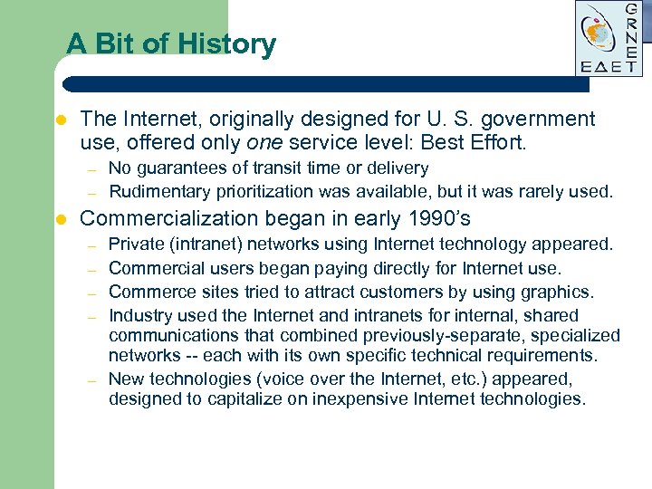 A Bit of History l The Internet, originally designed for U. S. government use,