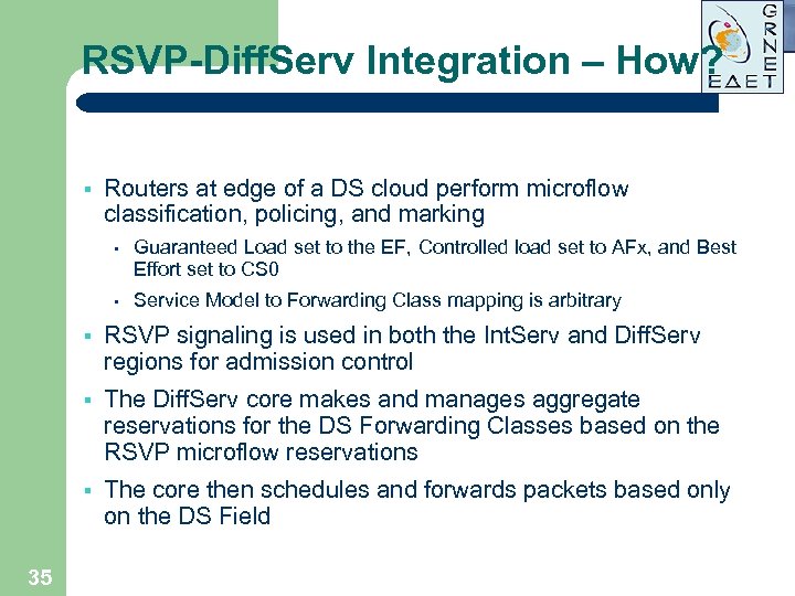 RSVP-Diff. Serv Integration – How? § Routers at edge of a DS cloud perform