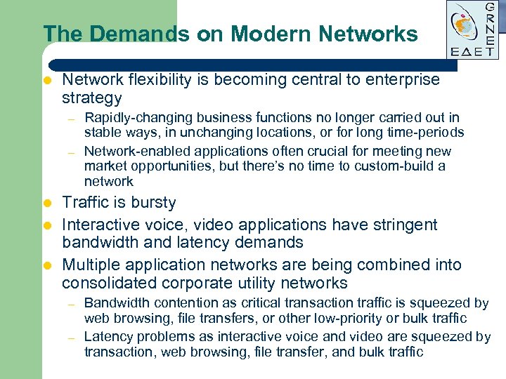 The Demands on Modern Networks l Network flexibility is becoming central to enterprise strategy