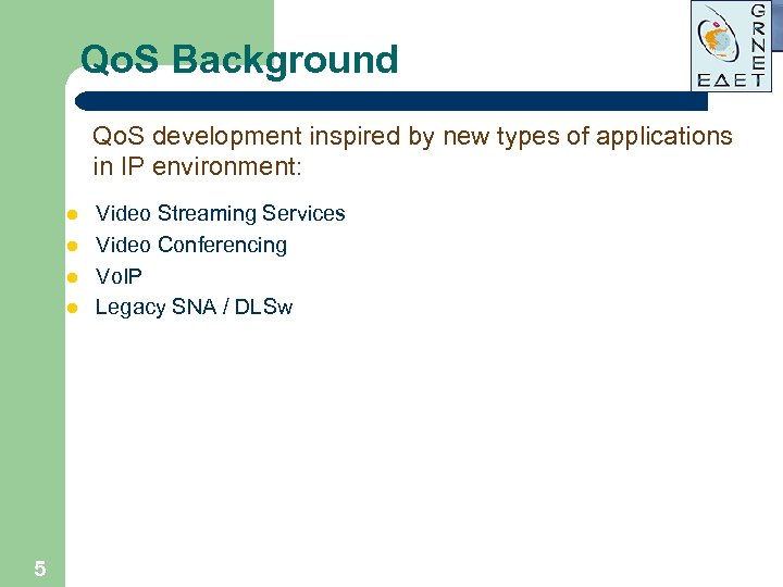 Qo. S Background Qo. S development inspired by new types of applications in IP