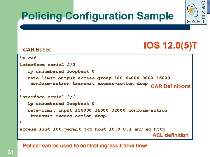 Policing Configuration Sample CAR Based IOS 12. 0(5)T ip cef interface serial 2/1 ip