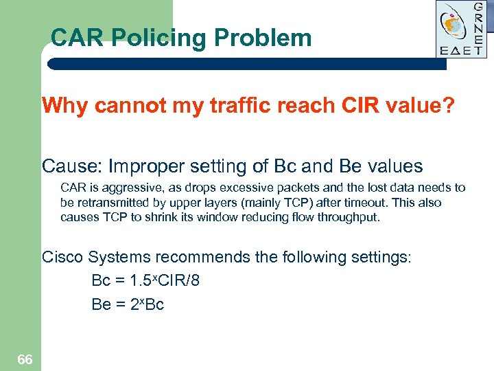 CAR Policing Problem Why cannot my traffic reach CIR value? Cause: Improper setting of