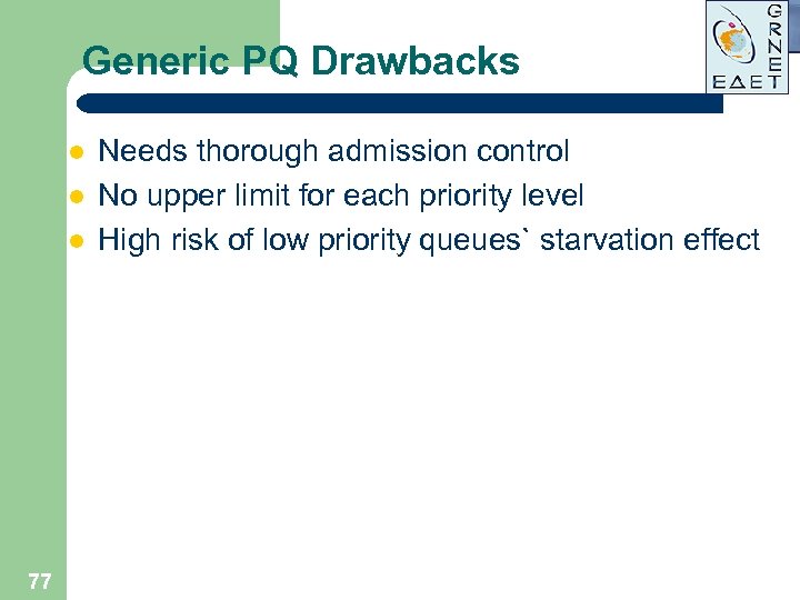 Generic PQ Drawbacks l l l 77 Needs thorough admission control No upper limit