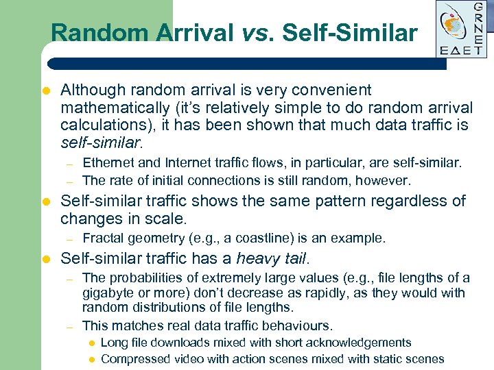 Random Arrival vs. Self-Similar l Although random arrival is very convenient mathematically (it’s relatively