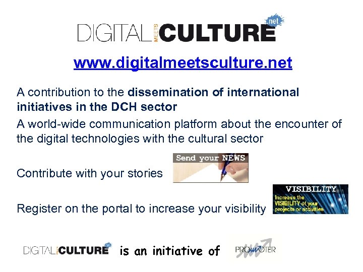 www. digitalmeetsculture. net A contribution to the dissemination of international initiatives in the DCH