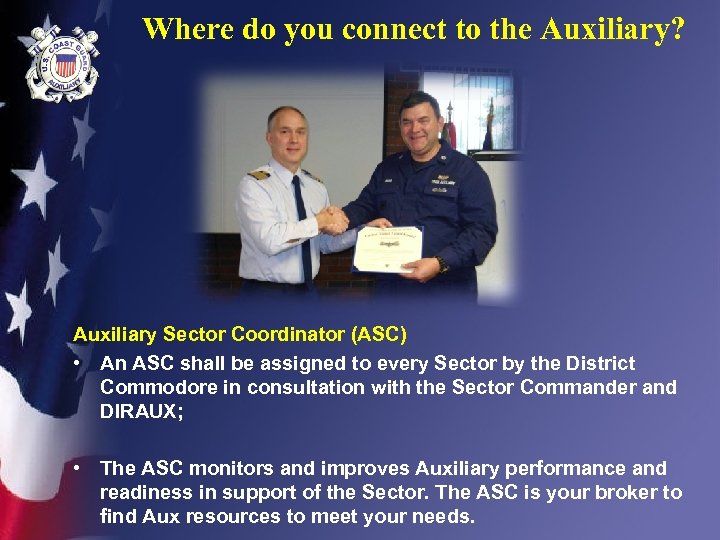 Where do you connect to the Auxiliary? Auxiliary Sector Coordinator (ASC) • An ASC