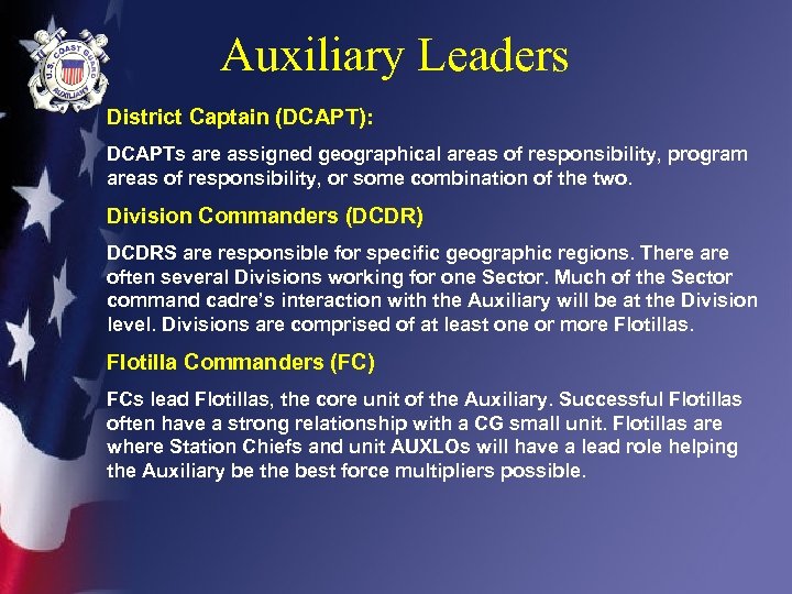 Auxiliary Leaders District Captain (DCAPT): DCAPTs are assigned geographical areas of responsibility, program areas