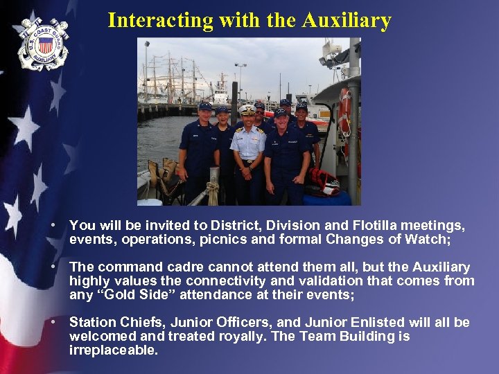 Interacting with the Auxiliary • You will be invited to District, Division and Flotilla