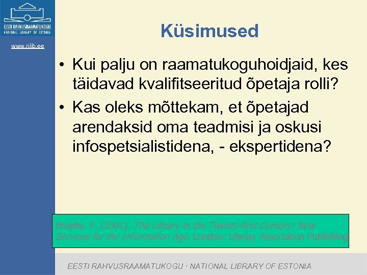 Küsimused www. nlib. ee • Kui palju on raamatukoguhoidjaid, kes täidavad kvalifitseeritud õpetaja rolli?