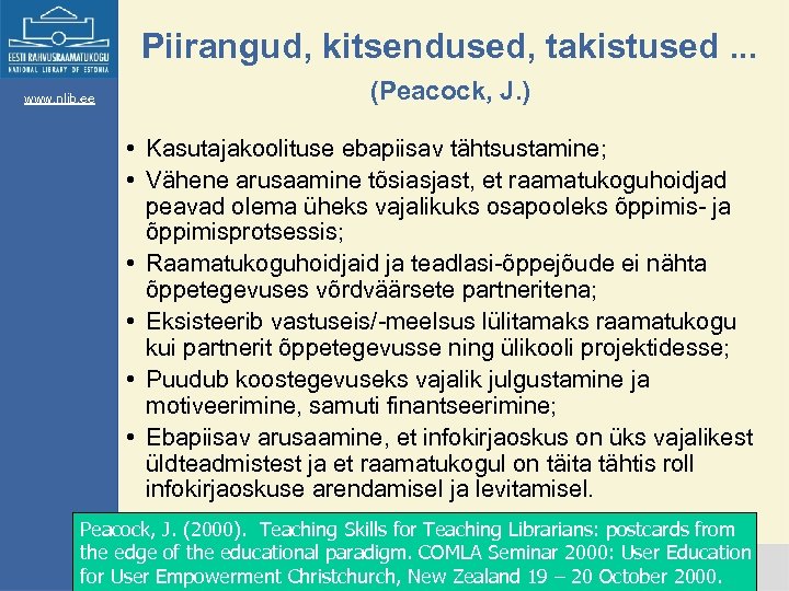Piirangud, kitsendused, takistused. . . www. nlib. ee (Peacock, J. ) • Kasutajakoolituse ebapiisav