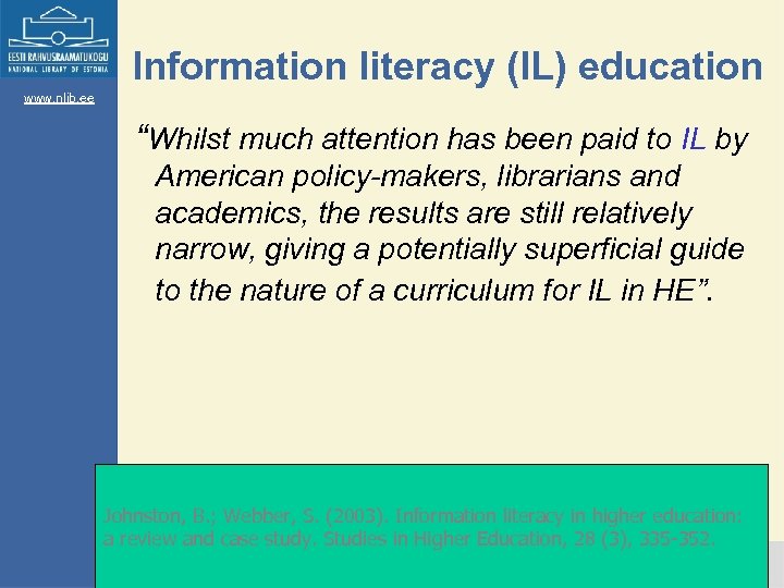 Information literacy (IL) education www. nlib. ee “Whilst much attention has been paid to
