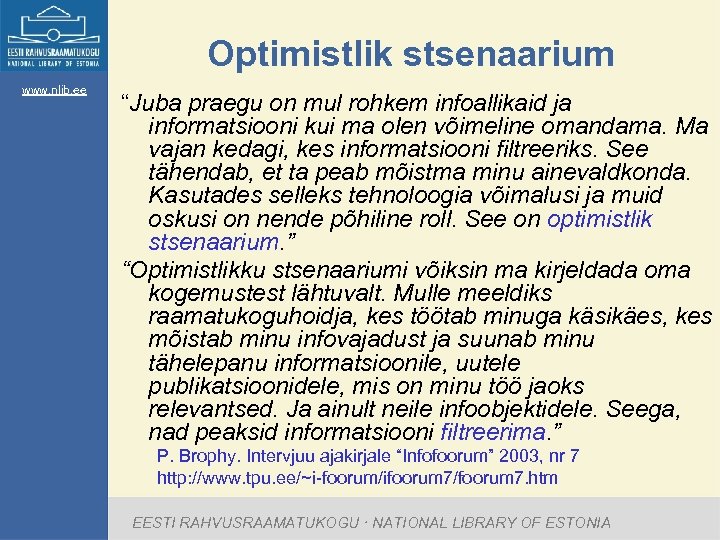 Optimistlik stsenaarium www. nlib. ee “Juba praegu on mul rohkem infoallikaid ja informatsiooni kui