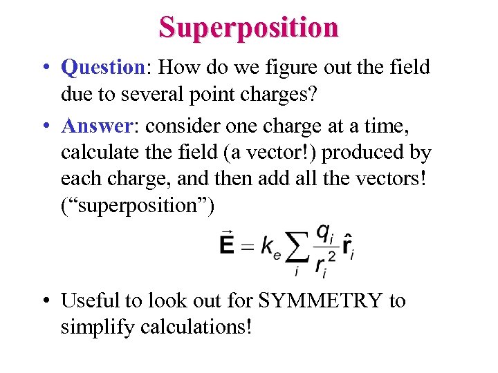 Superposition • Question: How do we figure out the field due to several point