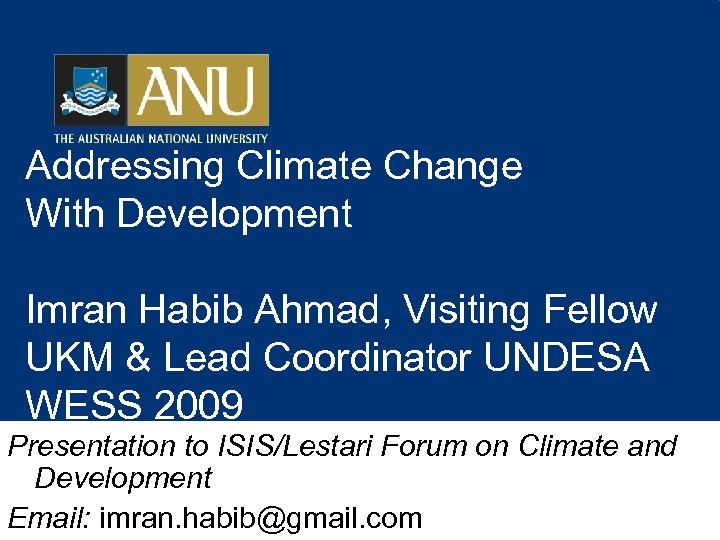 Addressing Climate Change With Development Imran Habib Ahmad, Visiting Fellow UKM & Lead Coordinator