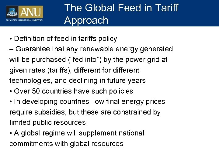 The Global Feed in Tariff Approach • Definition of feed in tariffs policy –