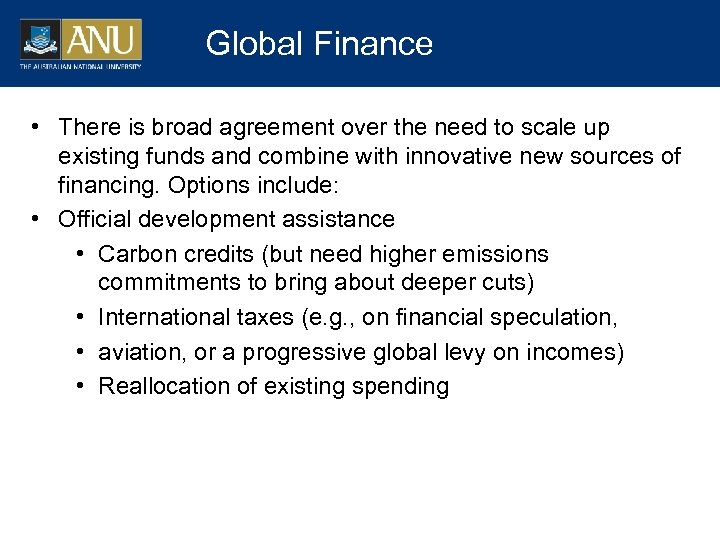 Global Finance • There is broad agreement over the need to scale up existing