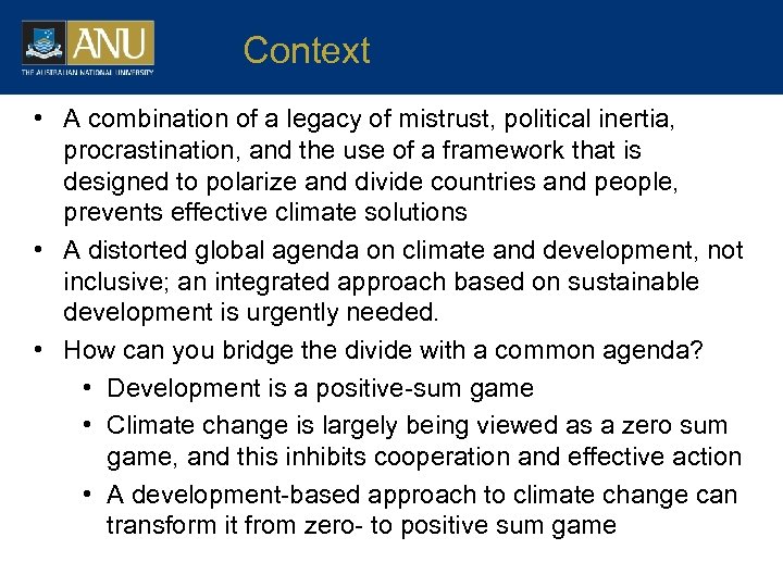 Context • A combination of a legacy of mistrust, political inertia, procrastination, and the