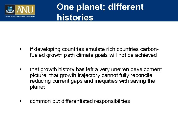 One planet; different histories • if developing countries emulate rich countries carbonfueled growth path