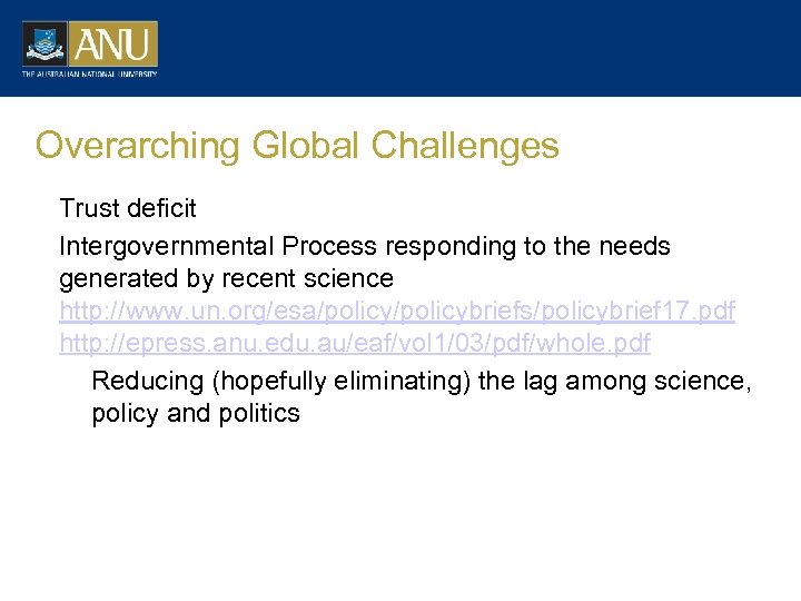 Overarching Global Challenges Trust deficit Intergovernmental Process responding to the needs generated by recent